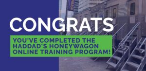Congrats - You've completed the Haddad's Honeywagon Online Training Program!
